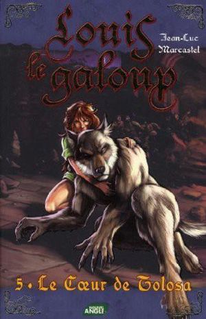 [Louis le Galoup 05] • Louis Le Galoup, Tome 5 · Le Coeur De Tolosa